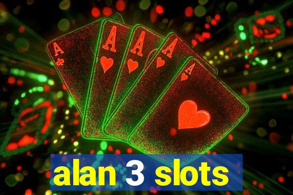 alan 3 slots